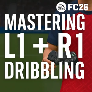 Mastering L1 + R1 Dribbling in FC 26 After the Patch — Complete Coaching Guide