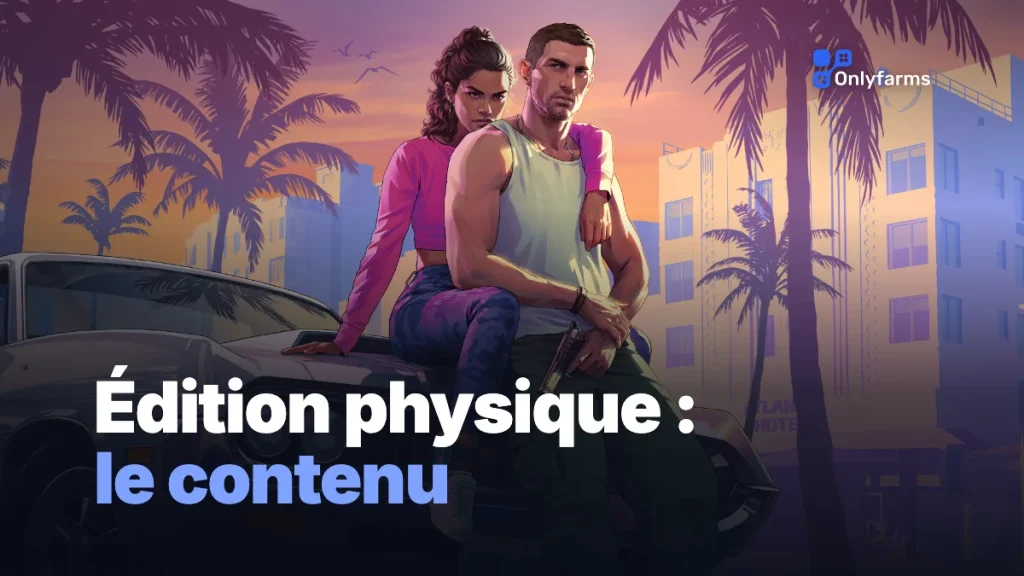 GTA 6 Édition Physique : Contenu, Date de Sortie et Rumeurs sur le Disque